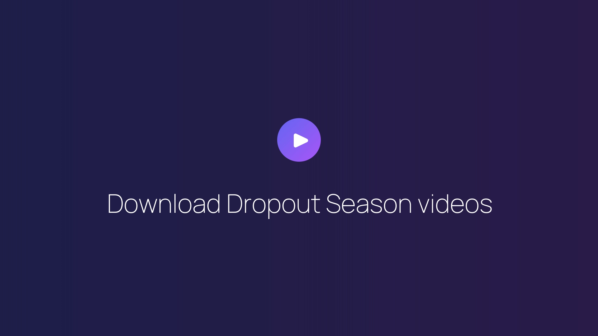 Download Dropout Season videos featured image