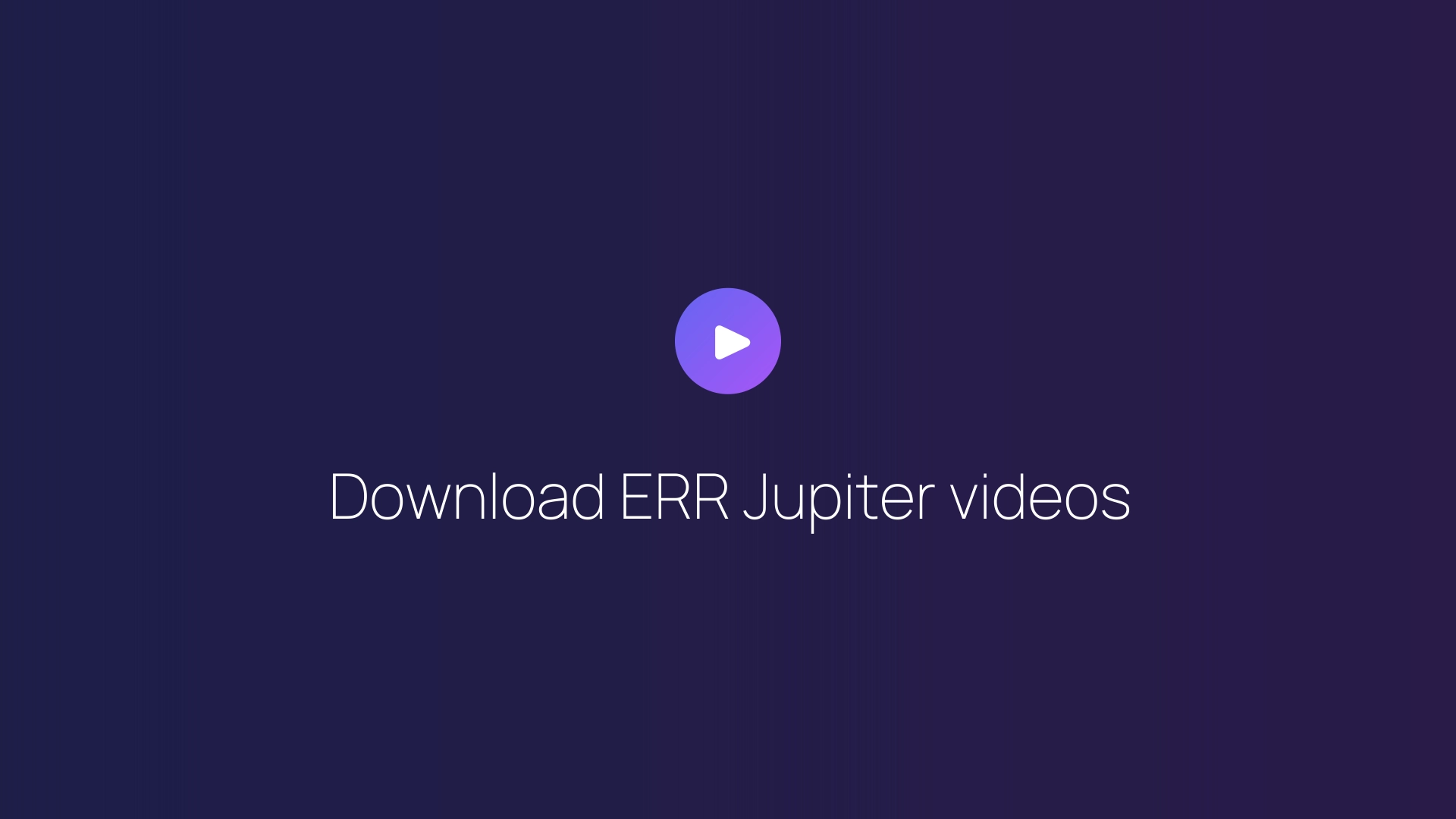 Download ERR Jupiter videos guide