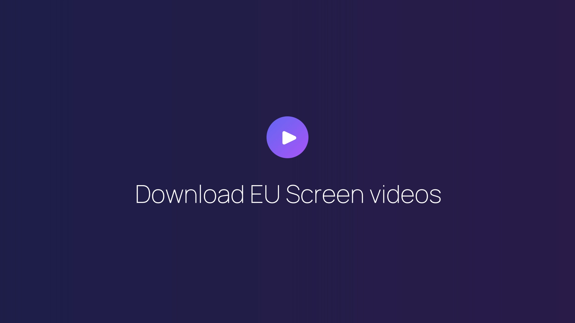 Download EU Screen videos guide