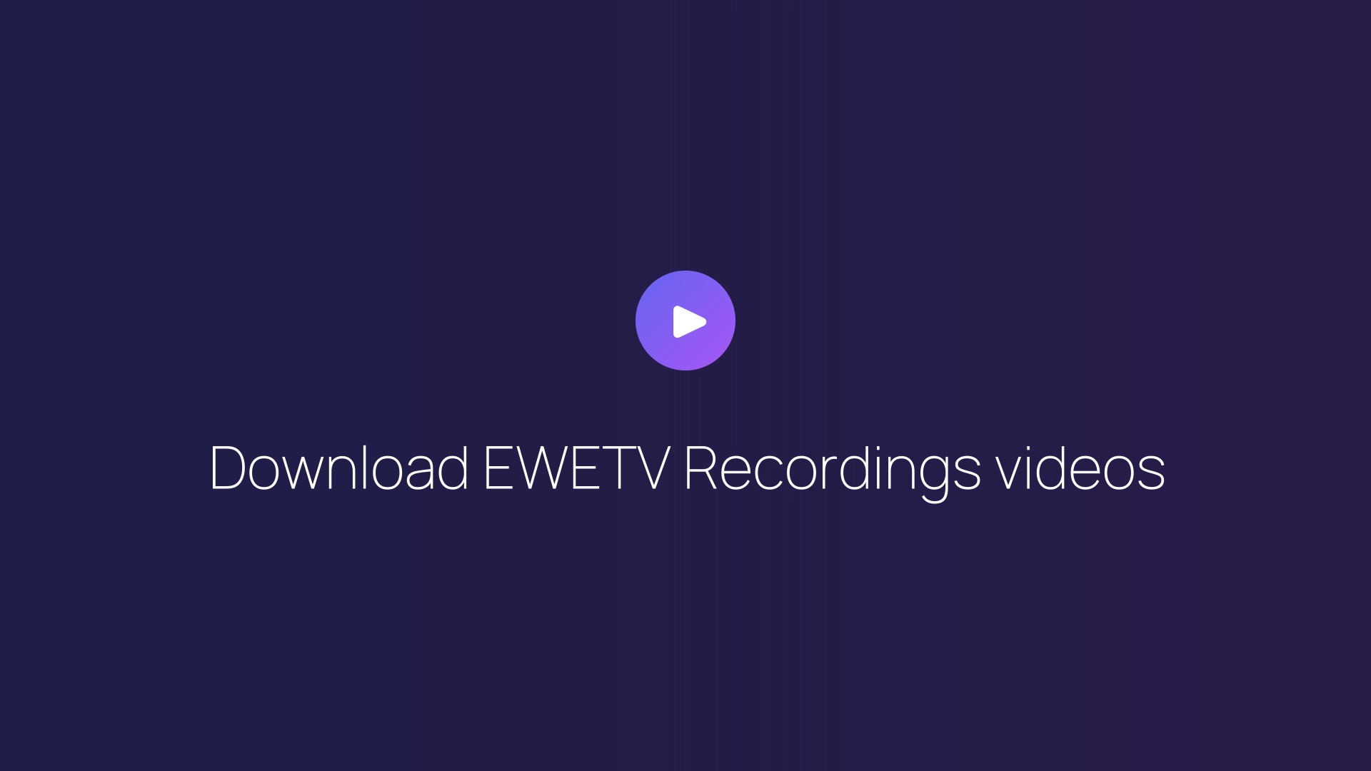 Download EWETV Recordings videos featured image