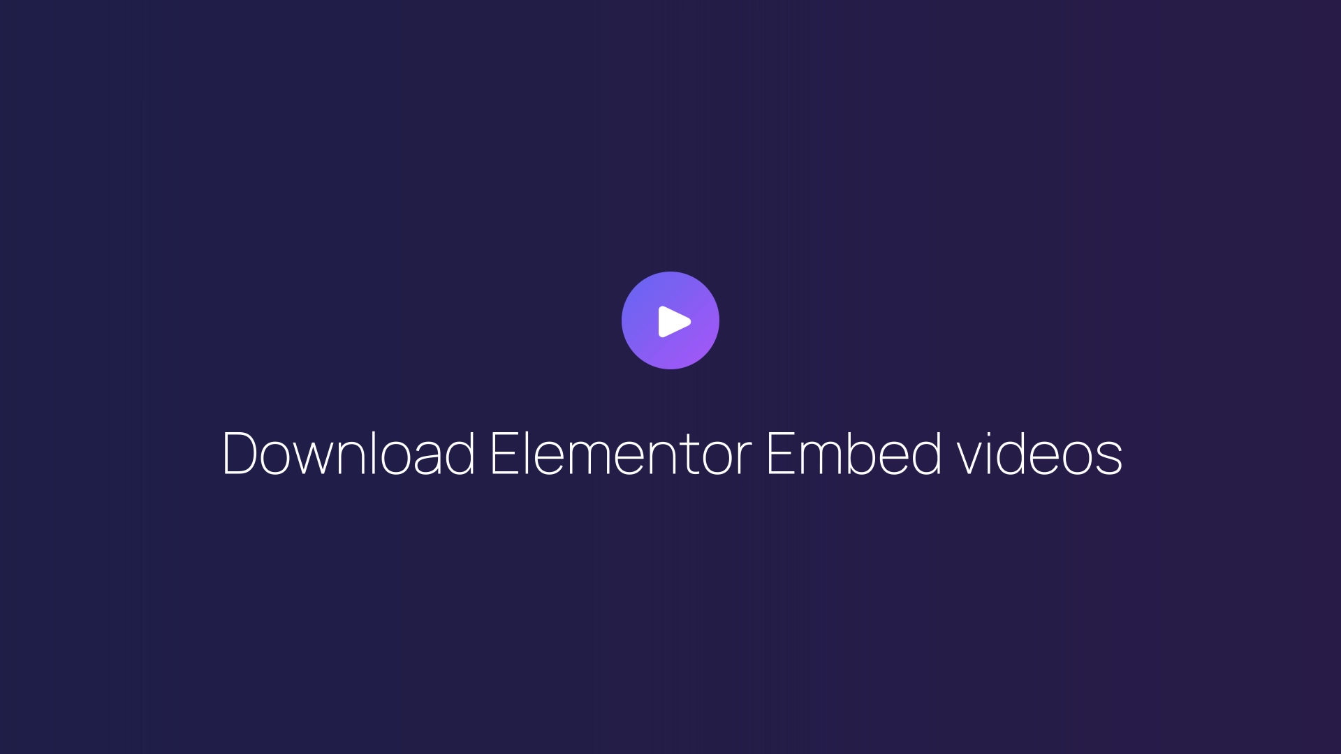 Download Elementor Embed videos guide