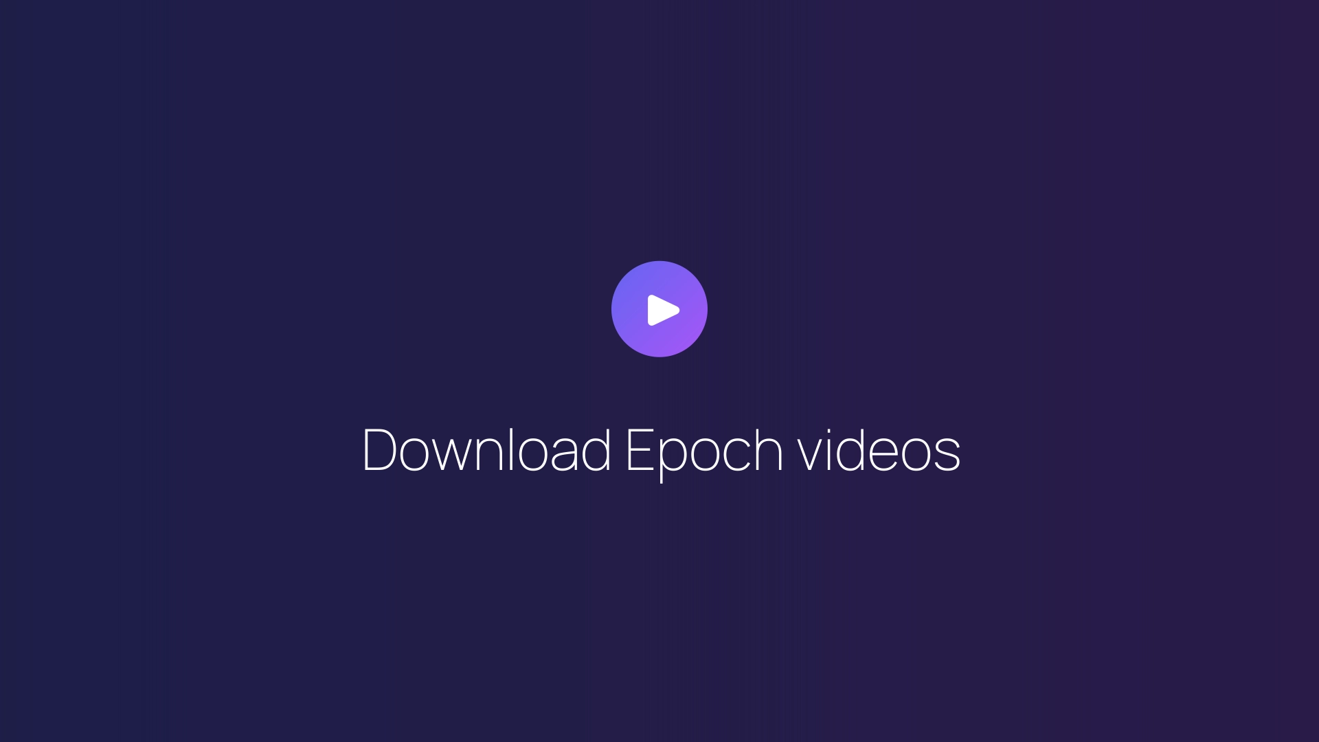 Download Epoch videos featured image