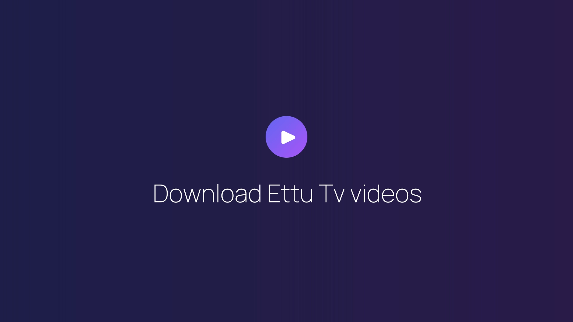 Download Ettu Tv videos featured image