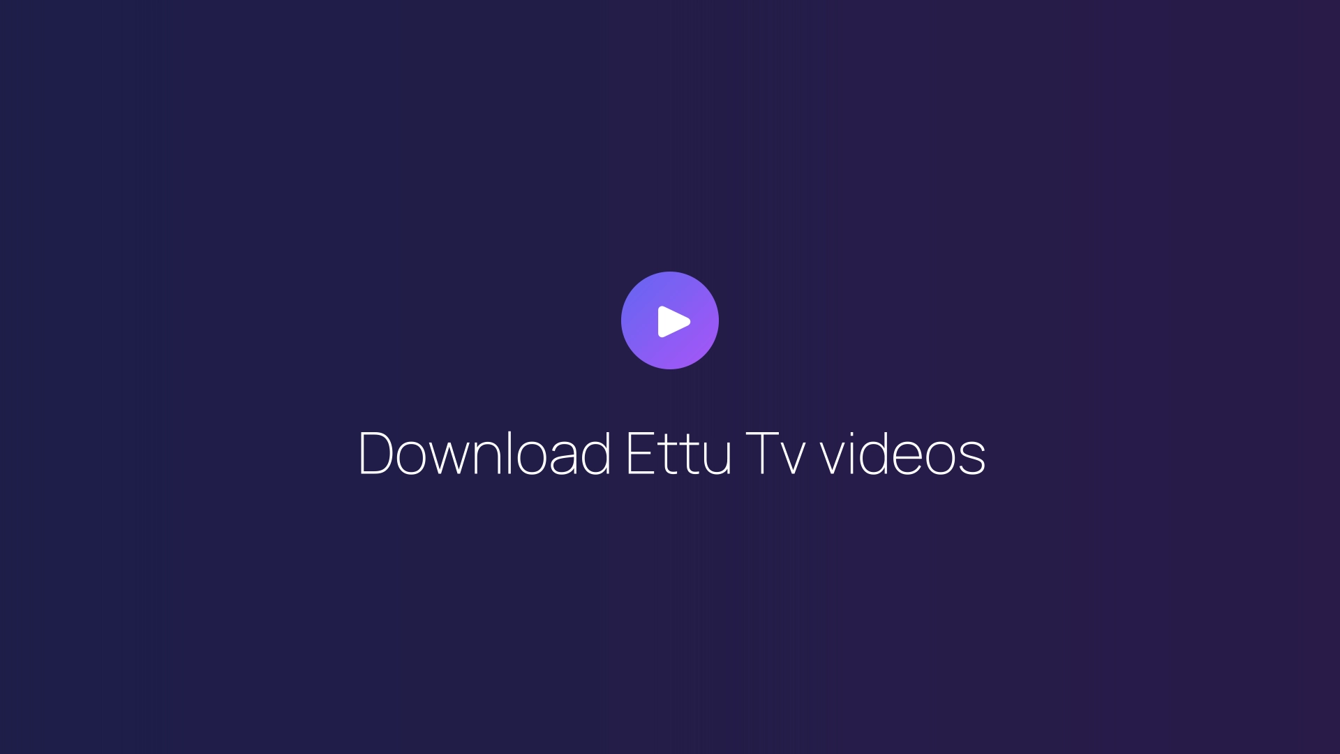 Download Ettu Tv videos featured image