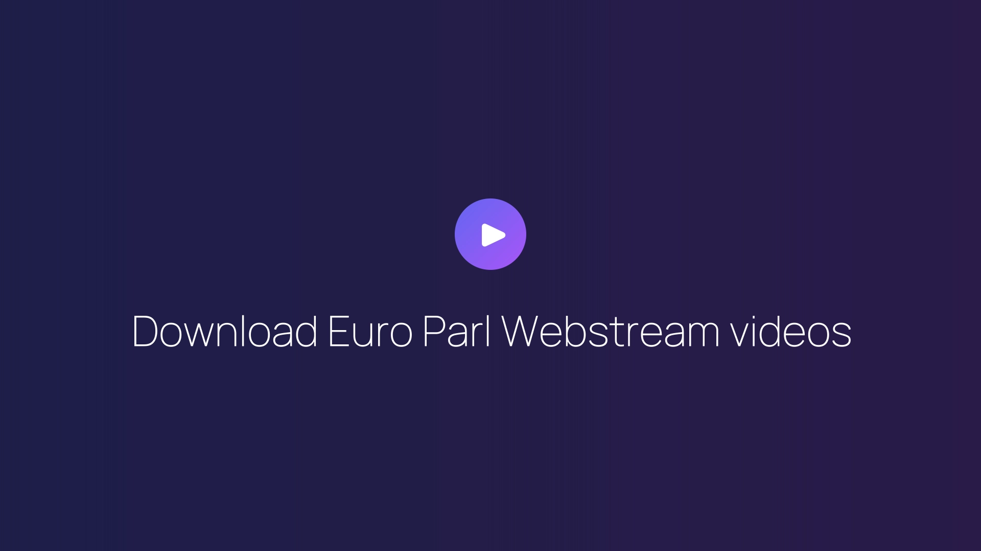 Download Euro Parl Webstream videos guide
