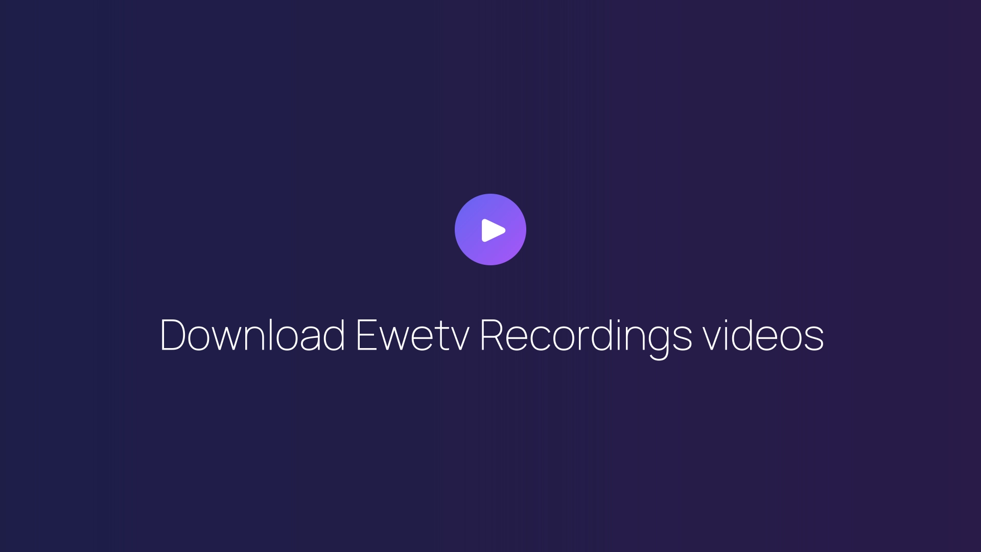 Download Ewetv Recordings videos featured image