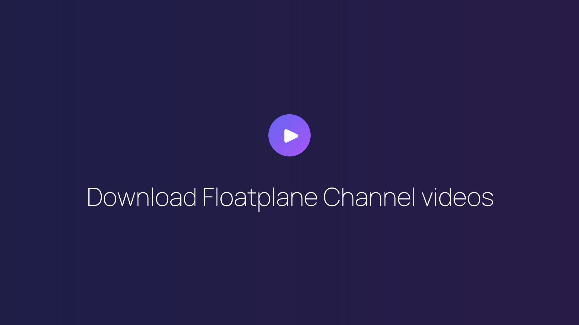 Download Floatplane Channel videos featured image