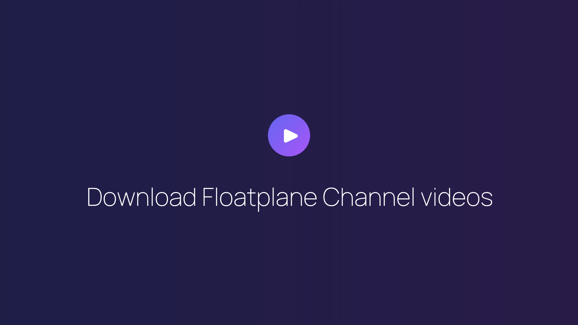 Download Floatplane Channel videos featured image