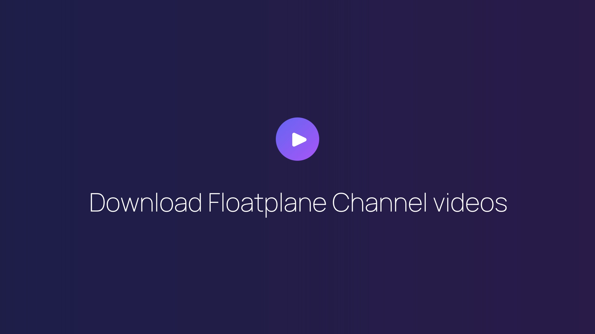 Download Floatplane Channel videos guide