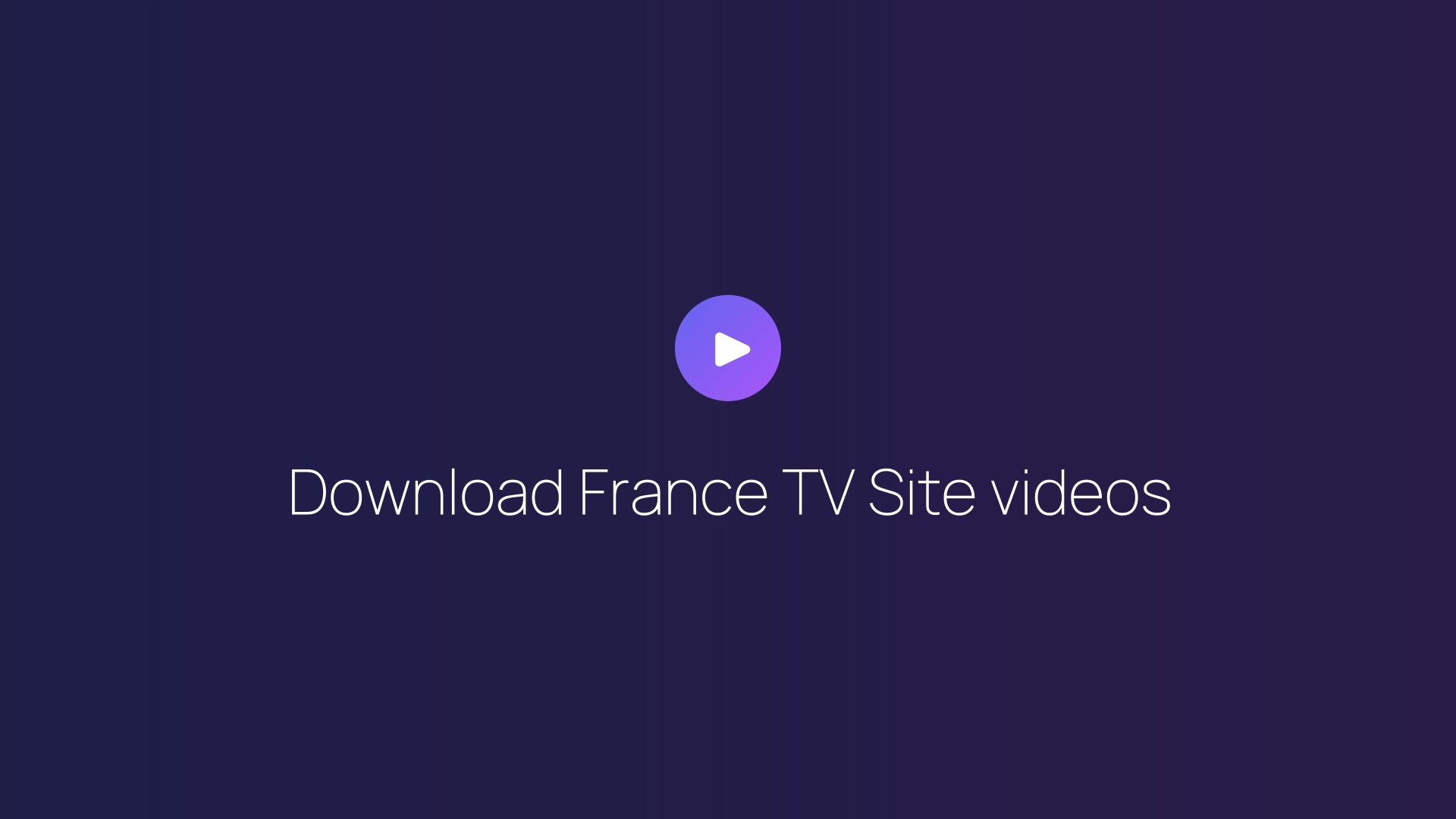 Download France TV Site videos guide