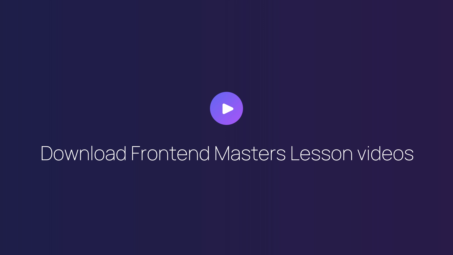 Download Frontend Masters Lesson videos guide