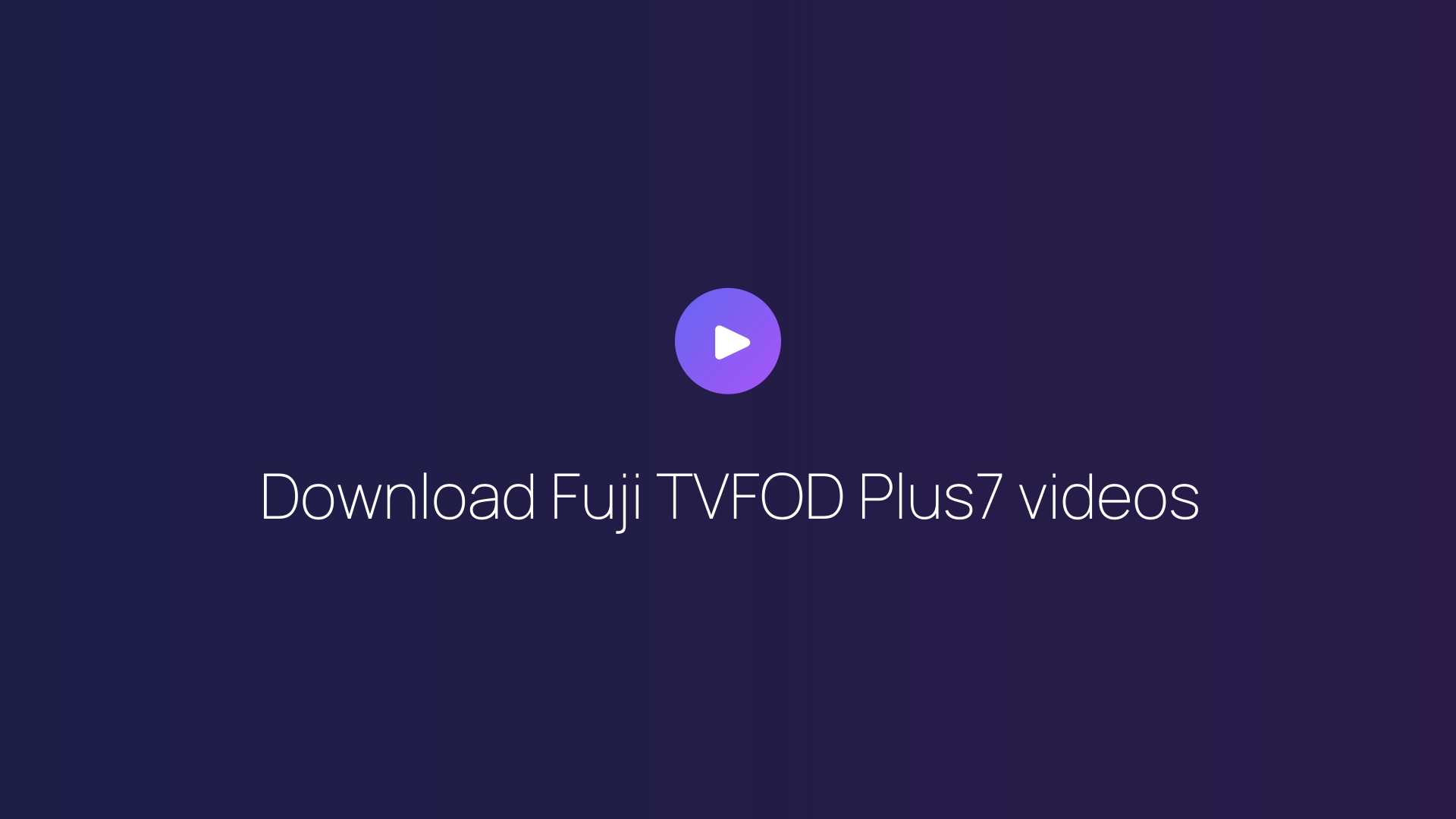 Download Fuji TVFOD Plus7 videos guide