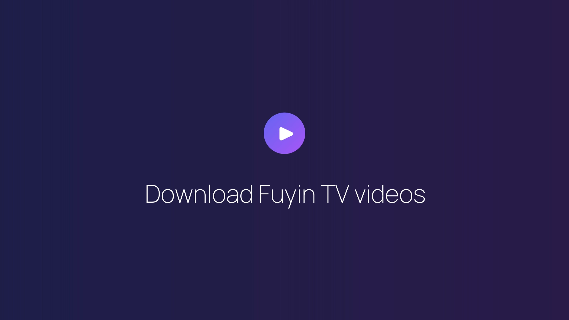 Download Fuyin TV videos guide