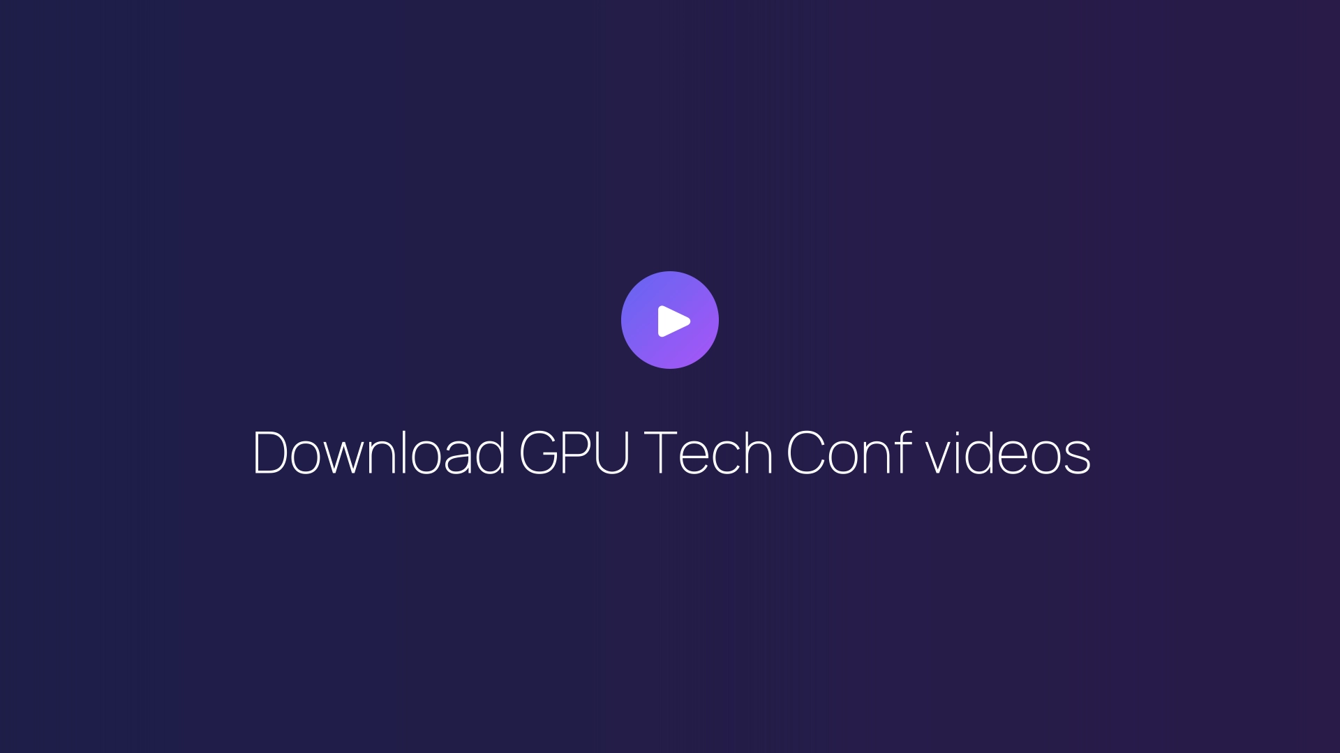 Download GPU Tech Conf videos guide