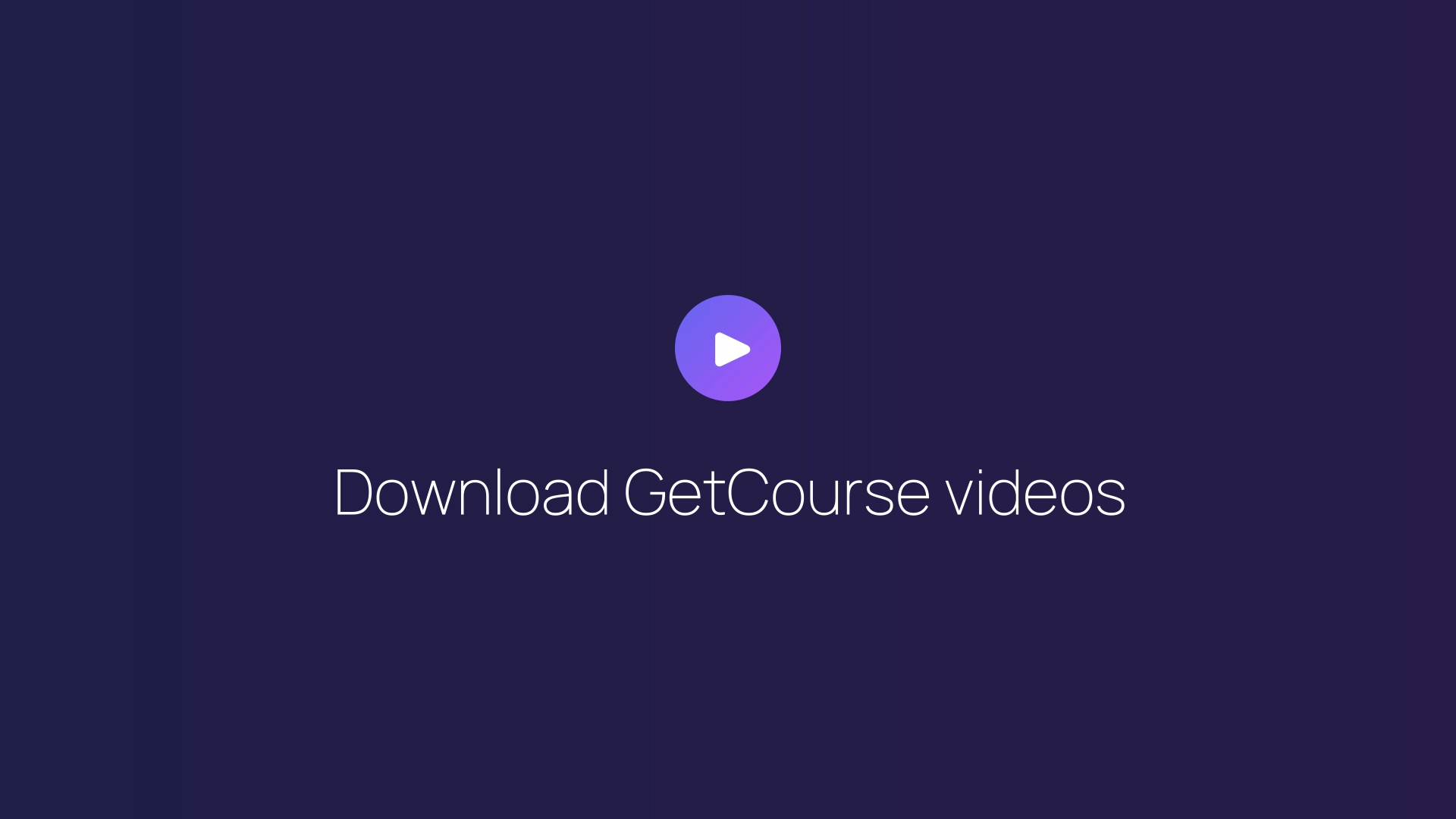 Download GetCourse videos guide