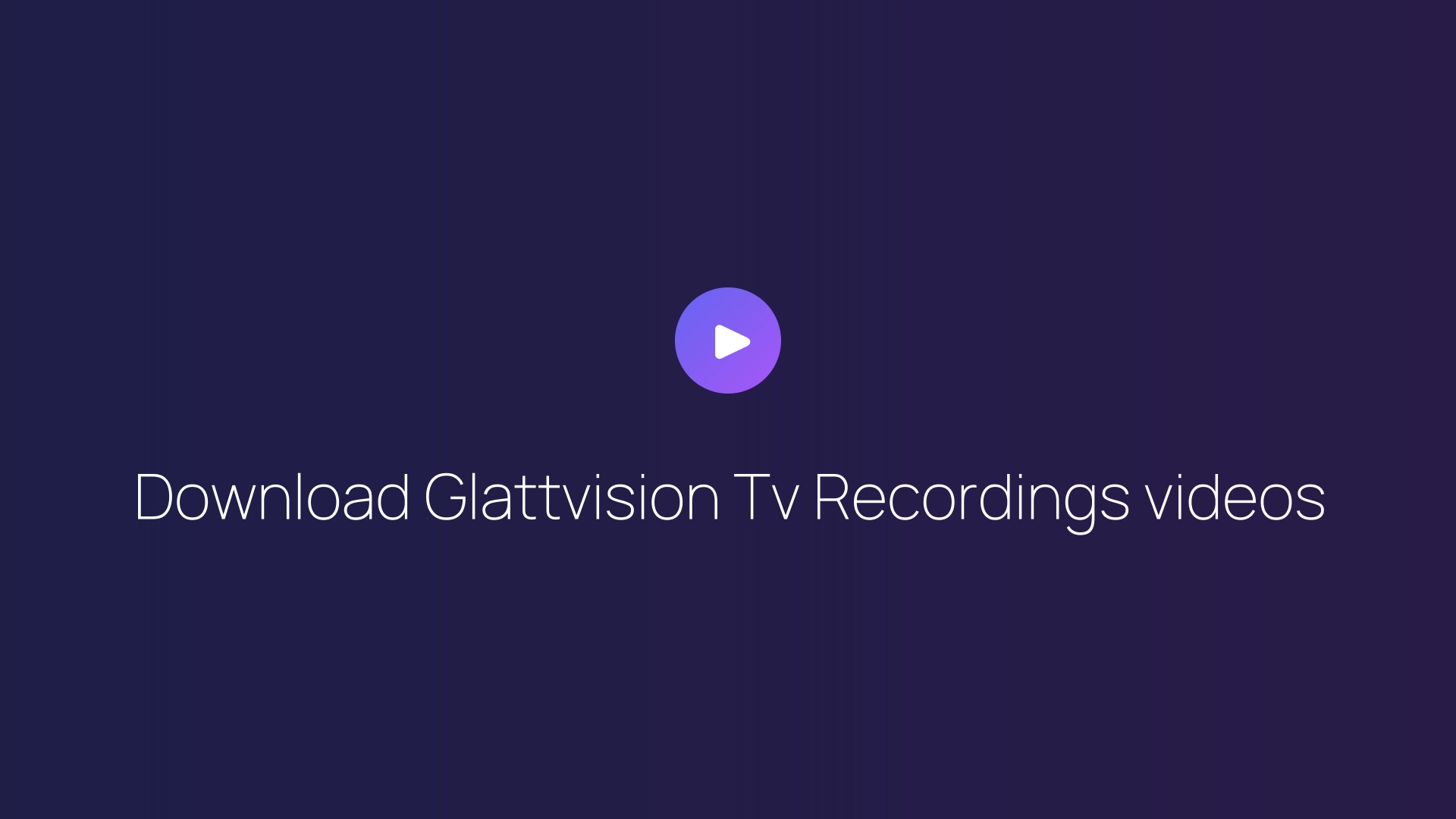 Download Glattvision Tv Recordings videos featured image
