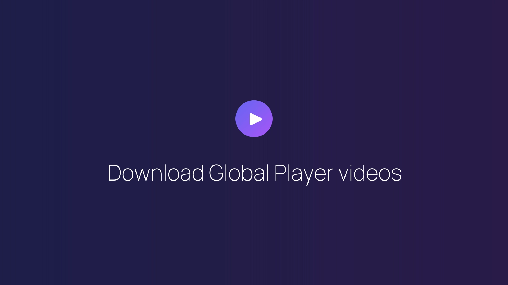 Download Global Player videos guide