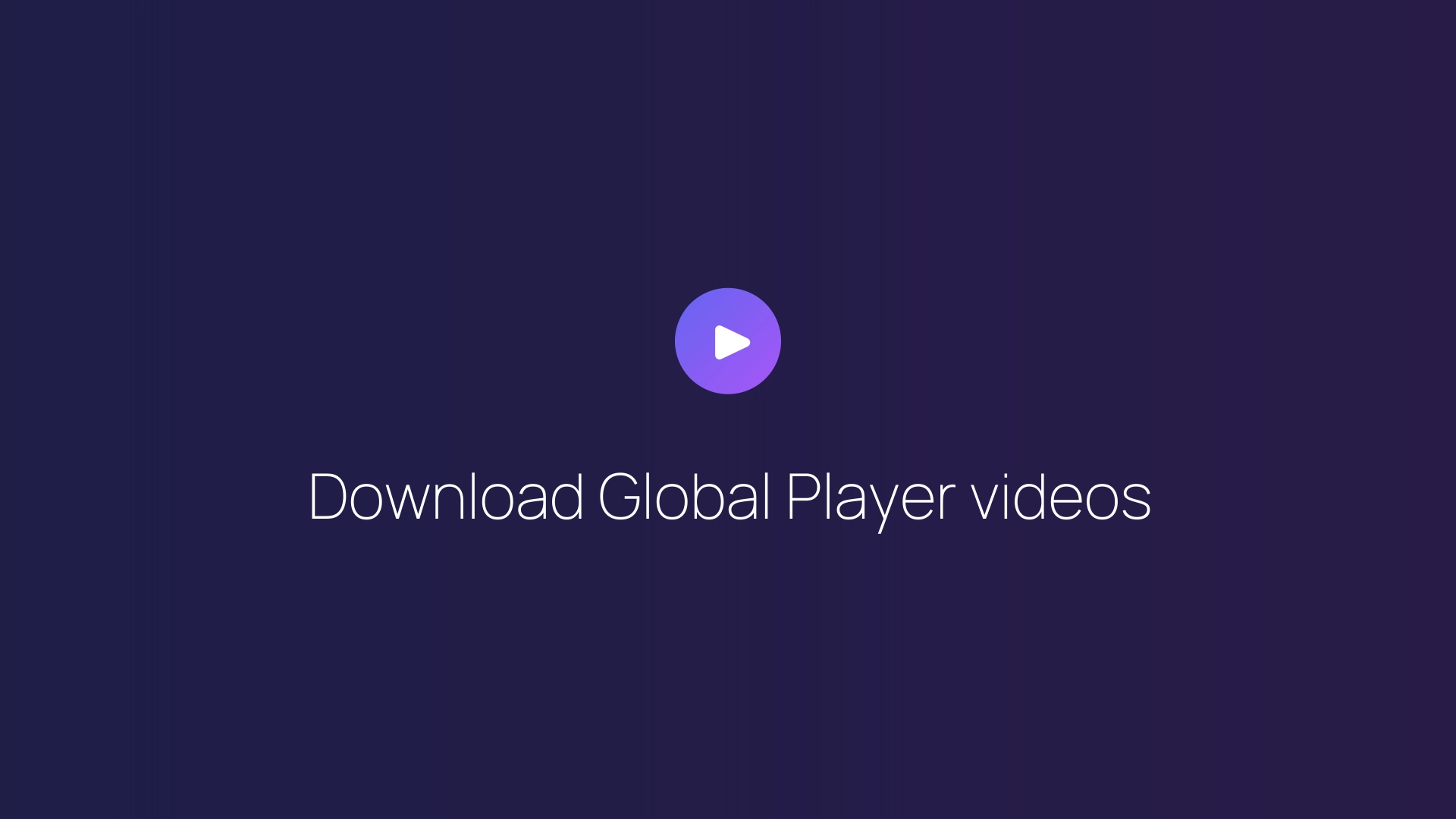 Download Global Player videos guide