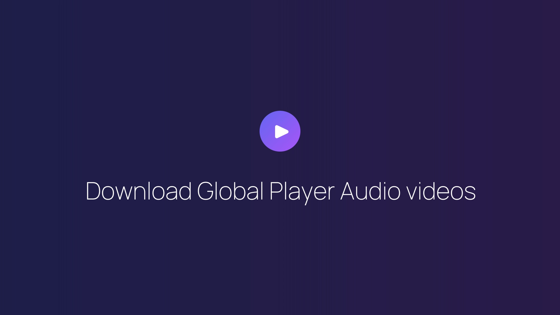 Download Global Player Audio videos guide