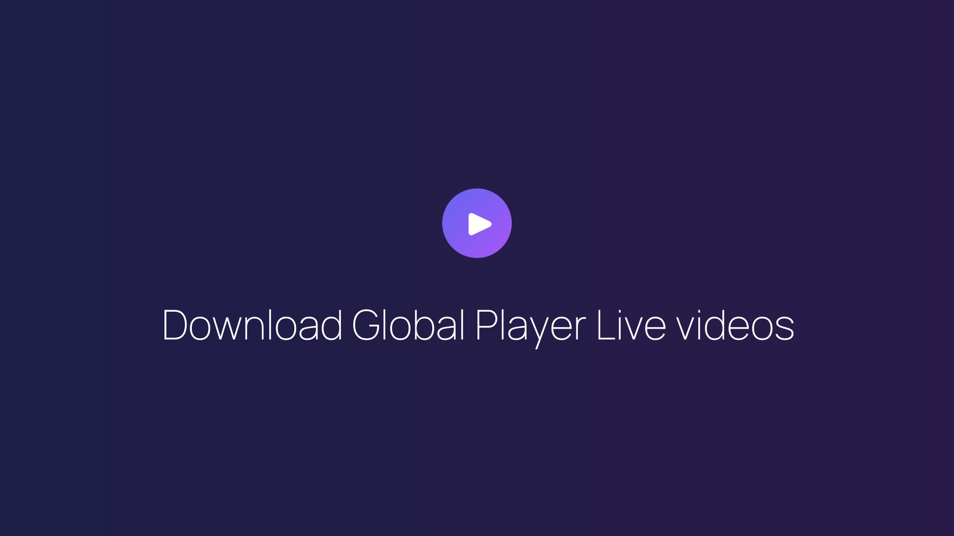Download Global Player Live videos featured image