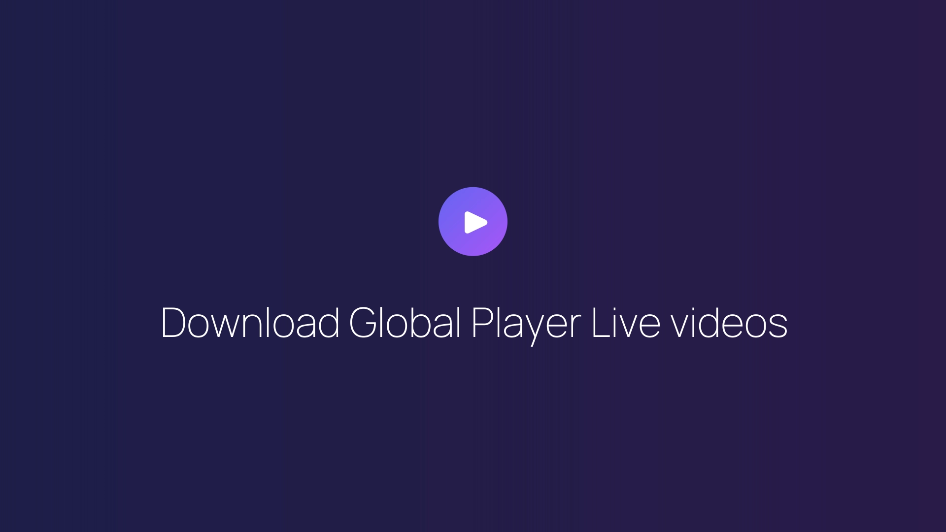 Download Global Player Live videos featured image