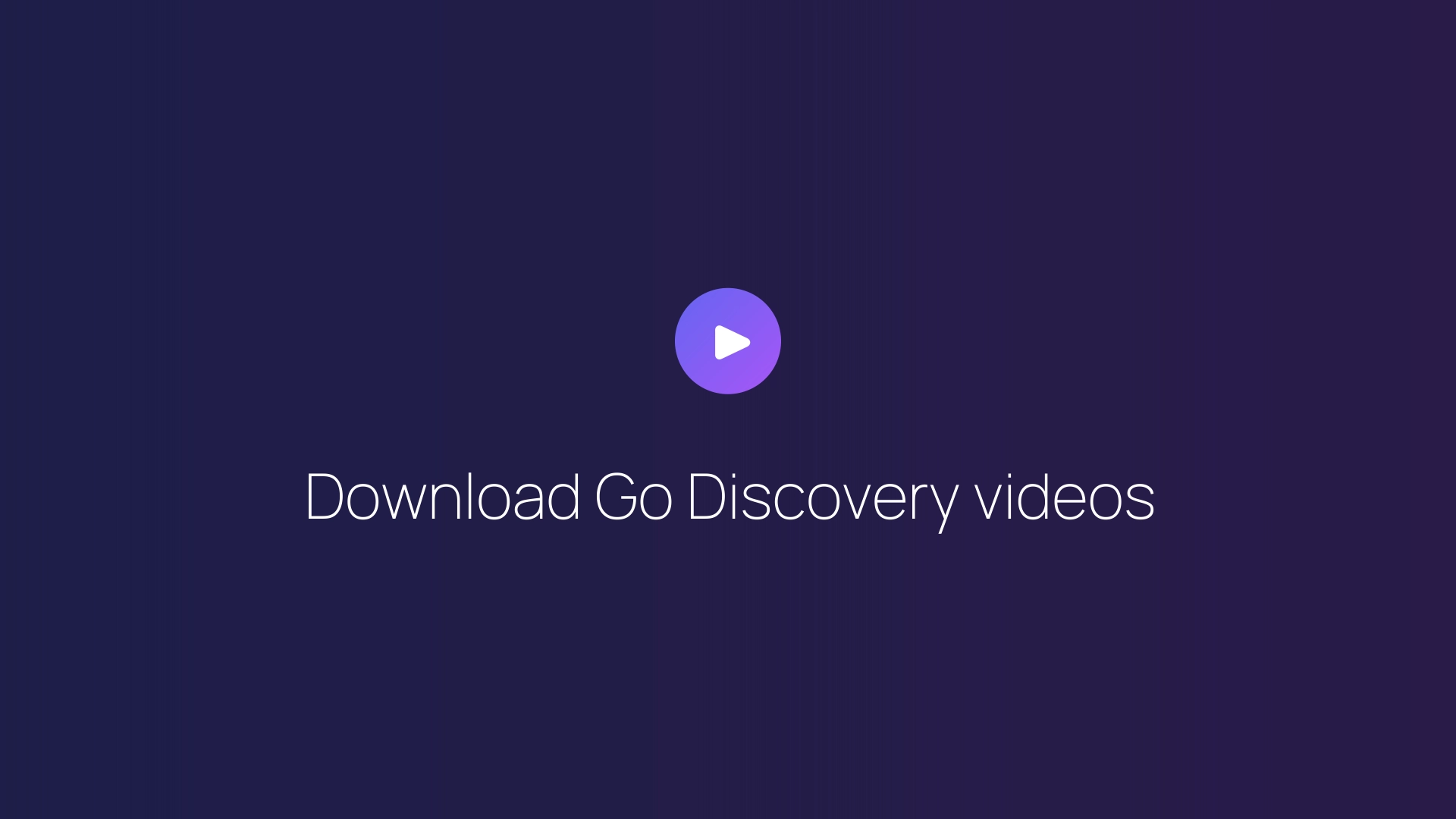 Download Go Discovery videos guide