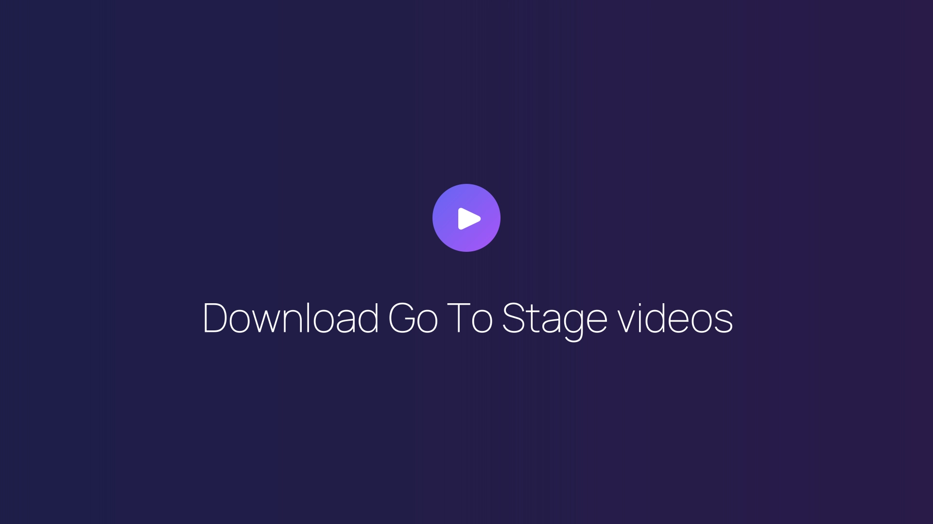 Download Go To Stage videos guide