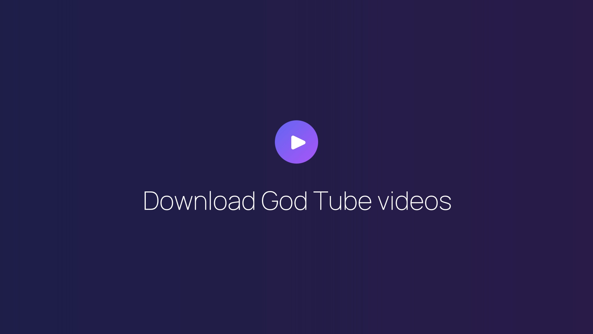 Download God Tube videos guide