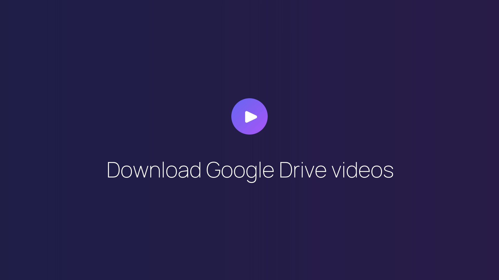 Download Google Drive videos guide