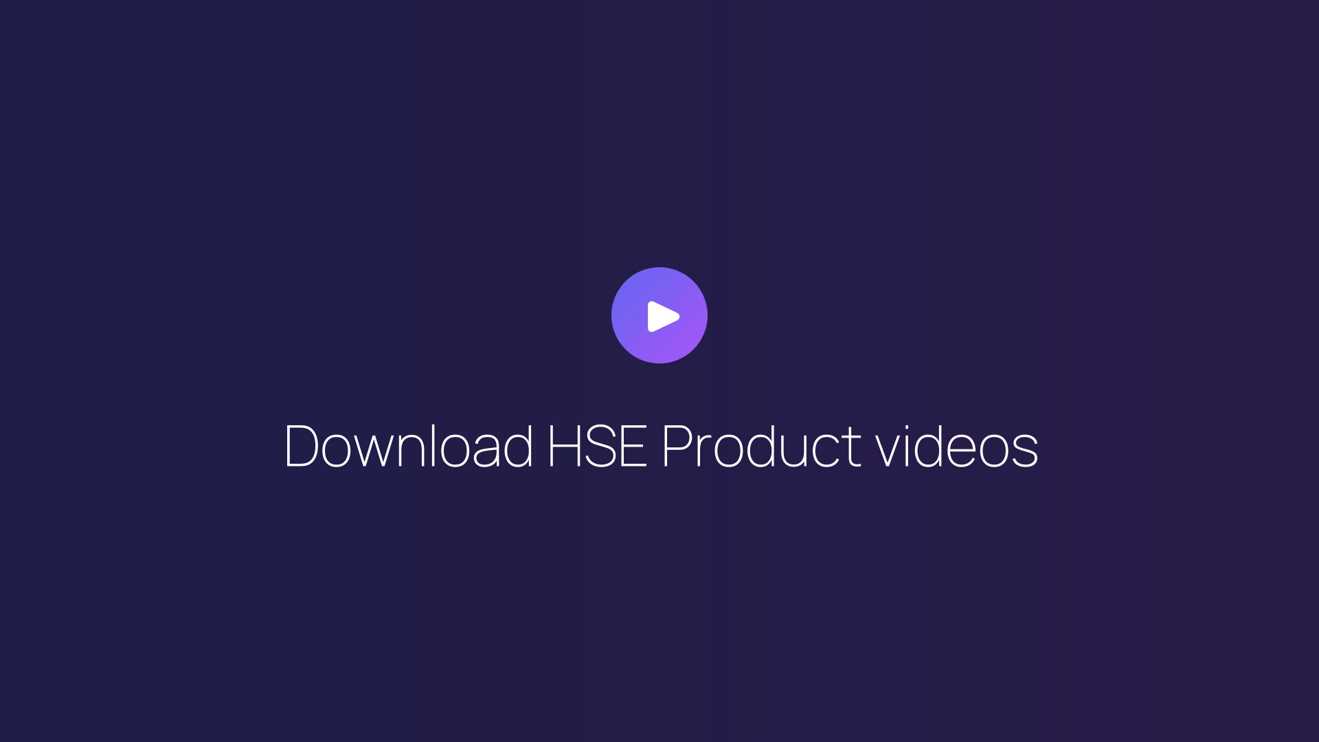 Download HSE Product videos guide