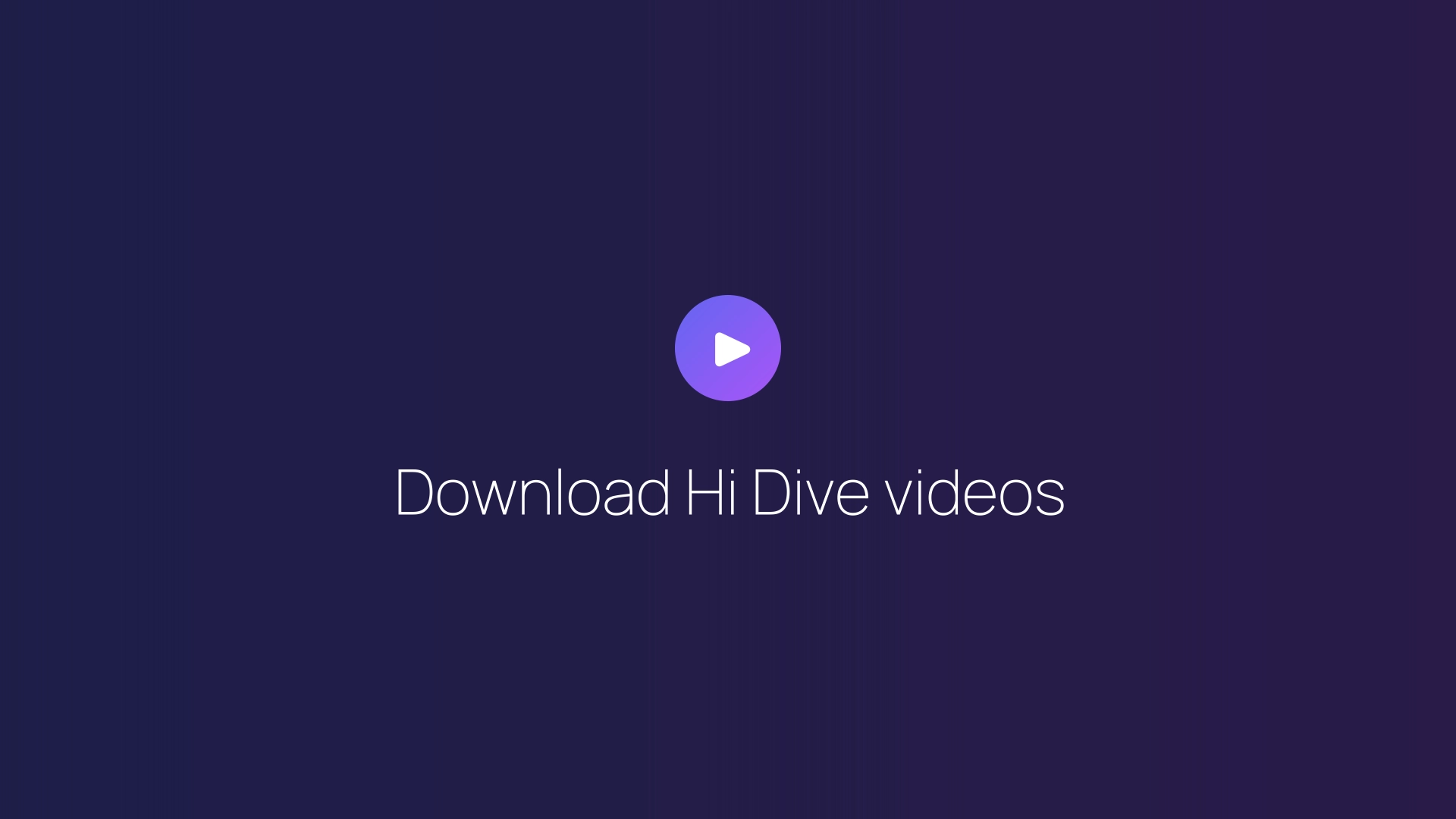 Download Hi Dive videos guide