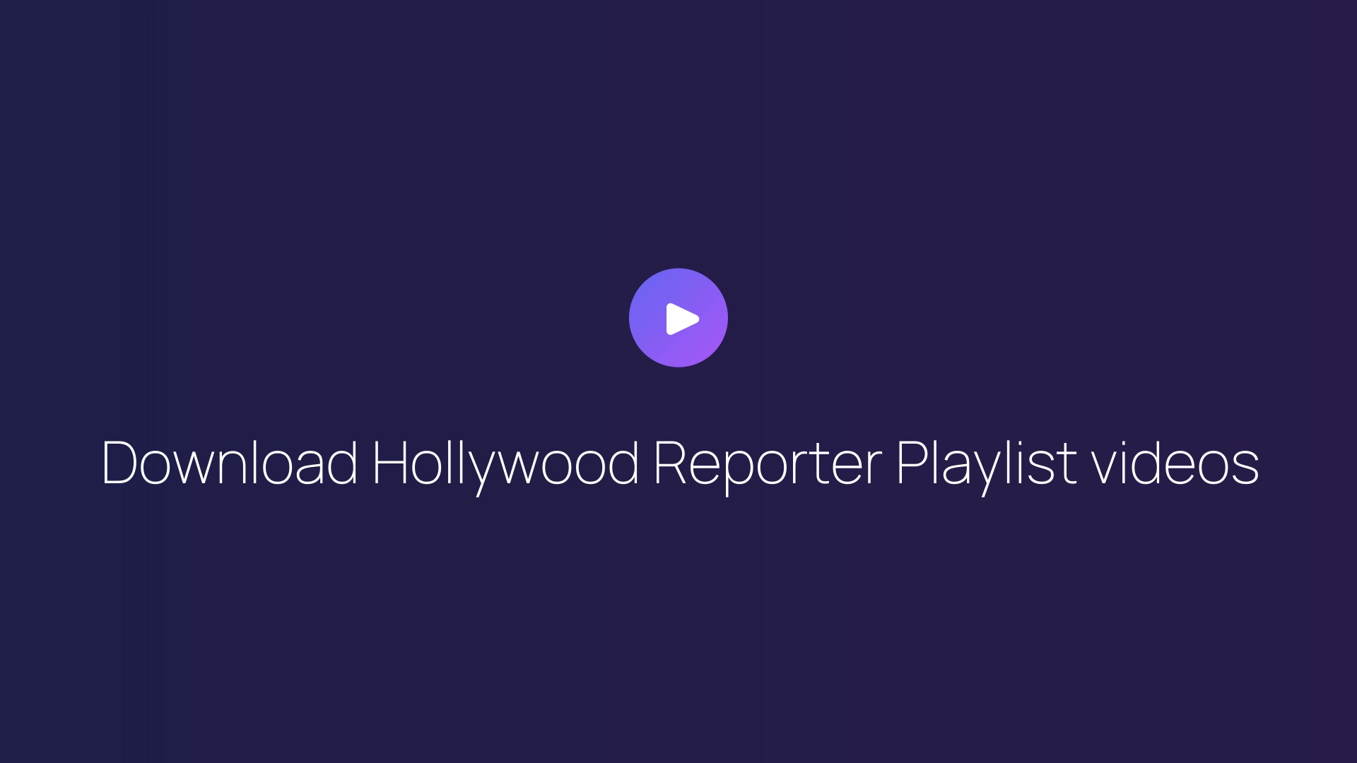 Download Hollywood Reporter Playlist videos guide
