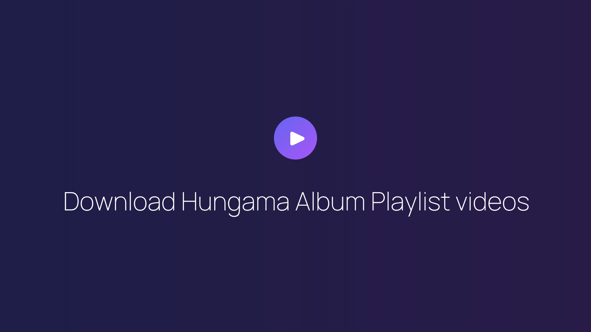 Download Hungama Album Playlist videos guide