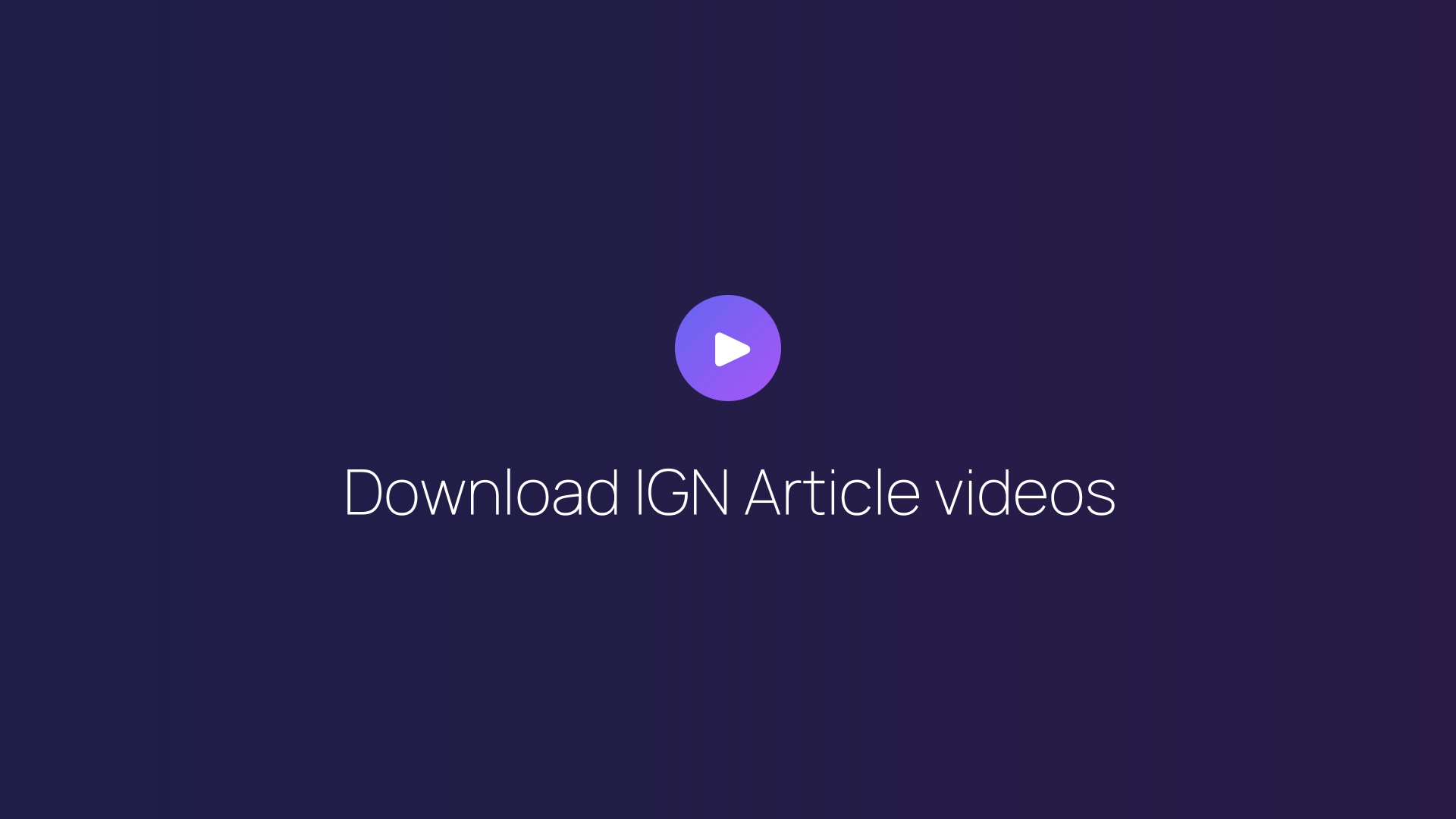 Download IGN Article videos featured image