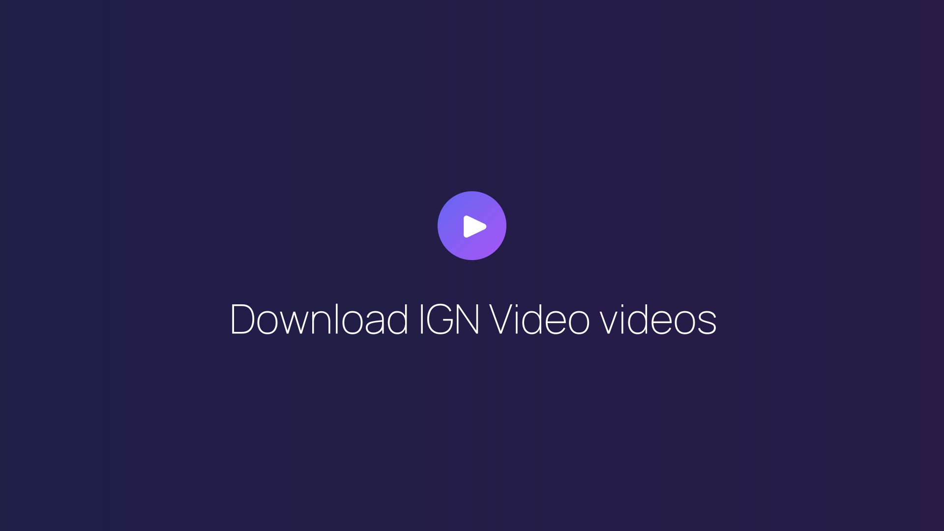 Download IGN Video videos guide