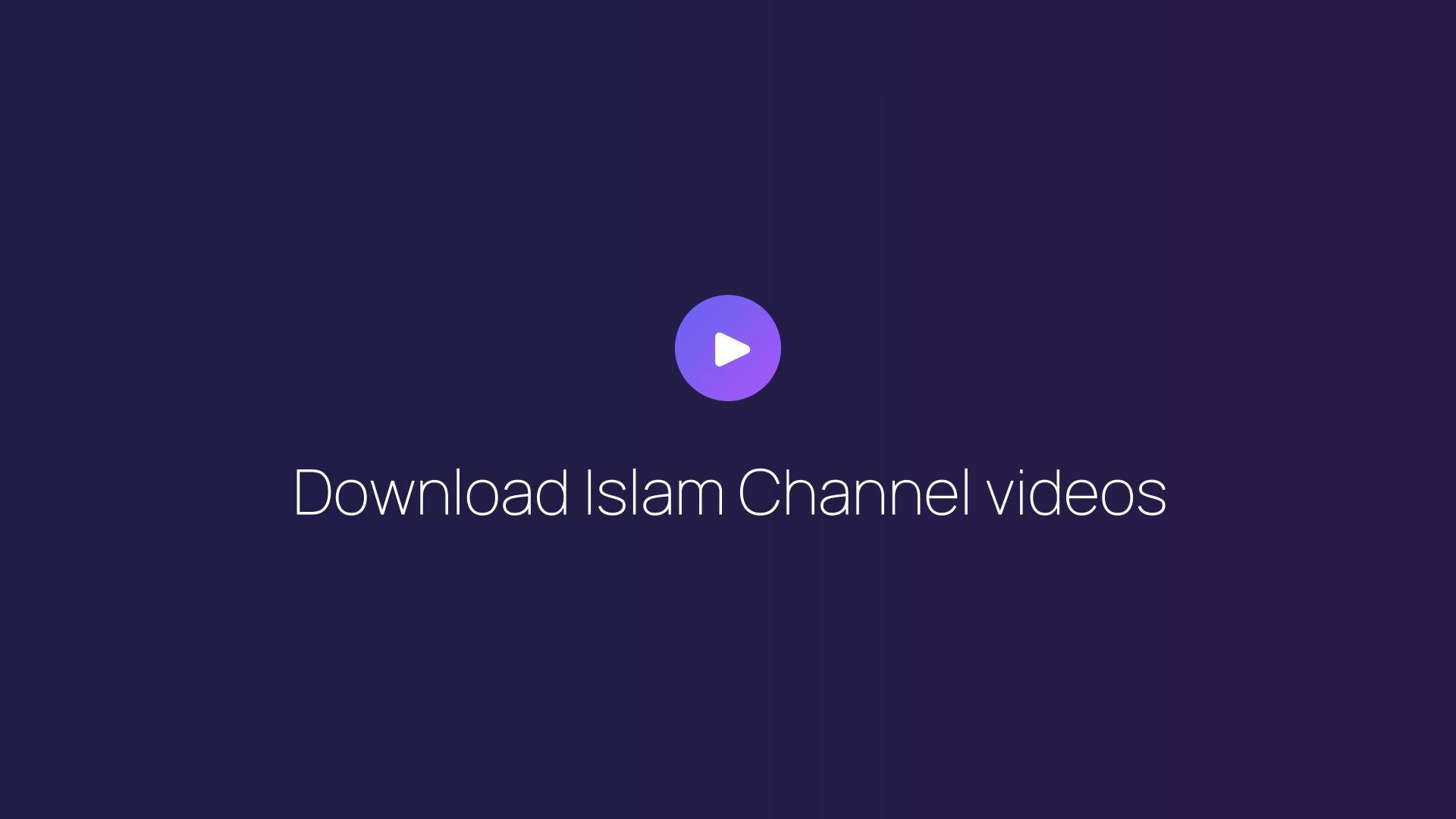 Download Islam Channel videos guide