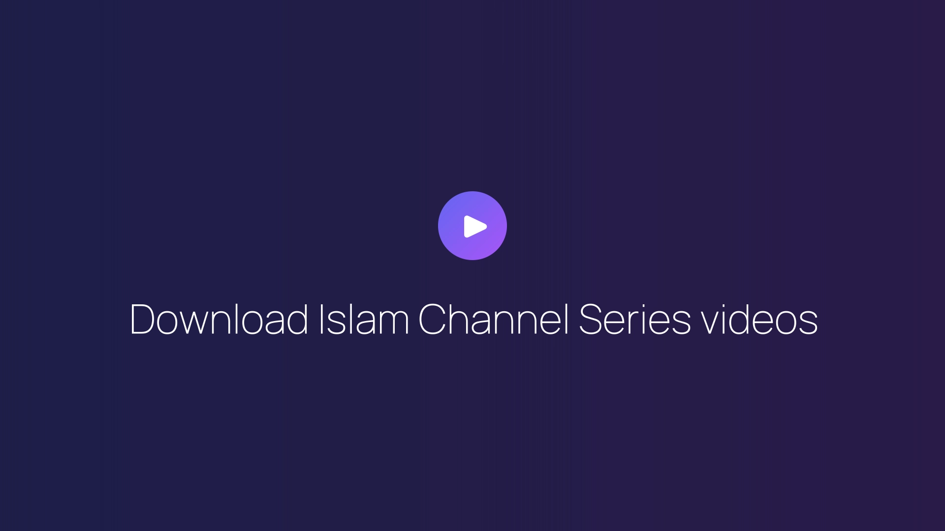 Download Islam Channel Series videos guide