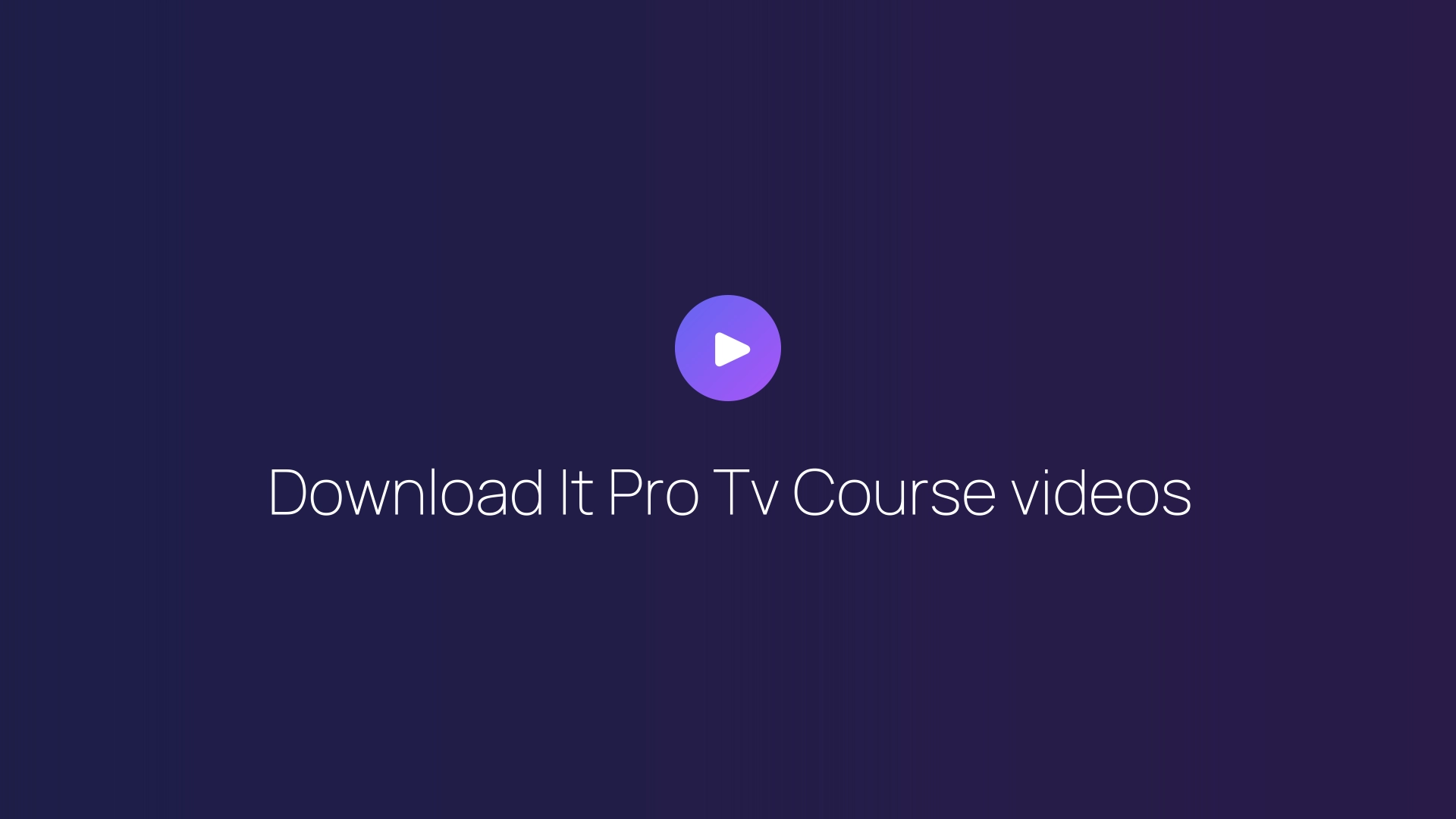 Download It Pro Tv Course videos featured image