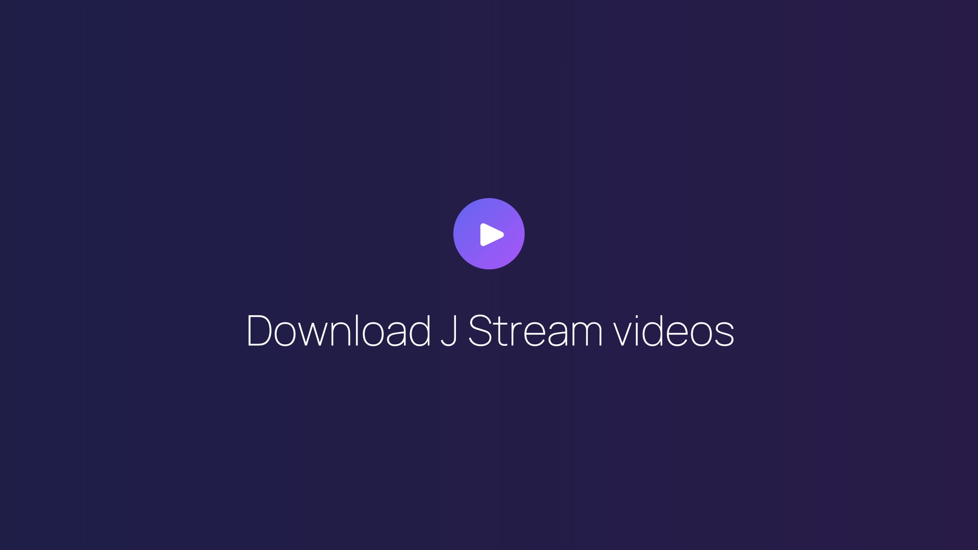 Download J Stream videos guide