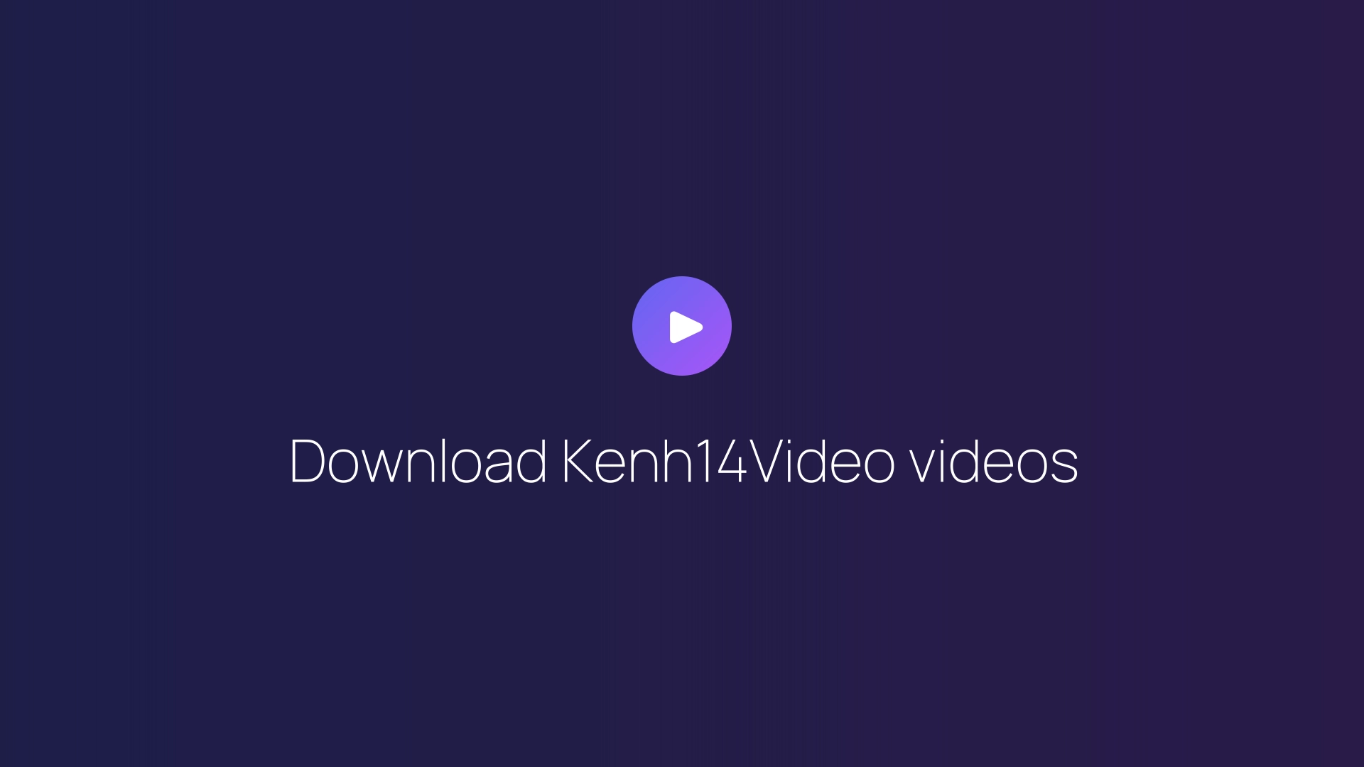 Download Kenh14Video videos featured image