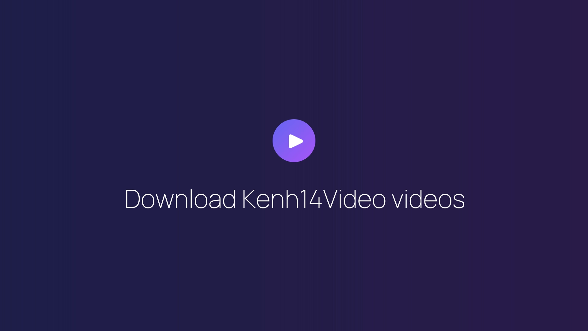 Download Kenh14Video videos featured image