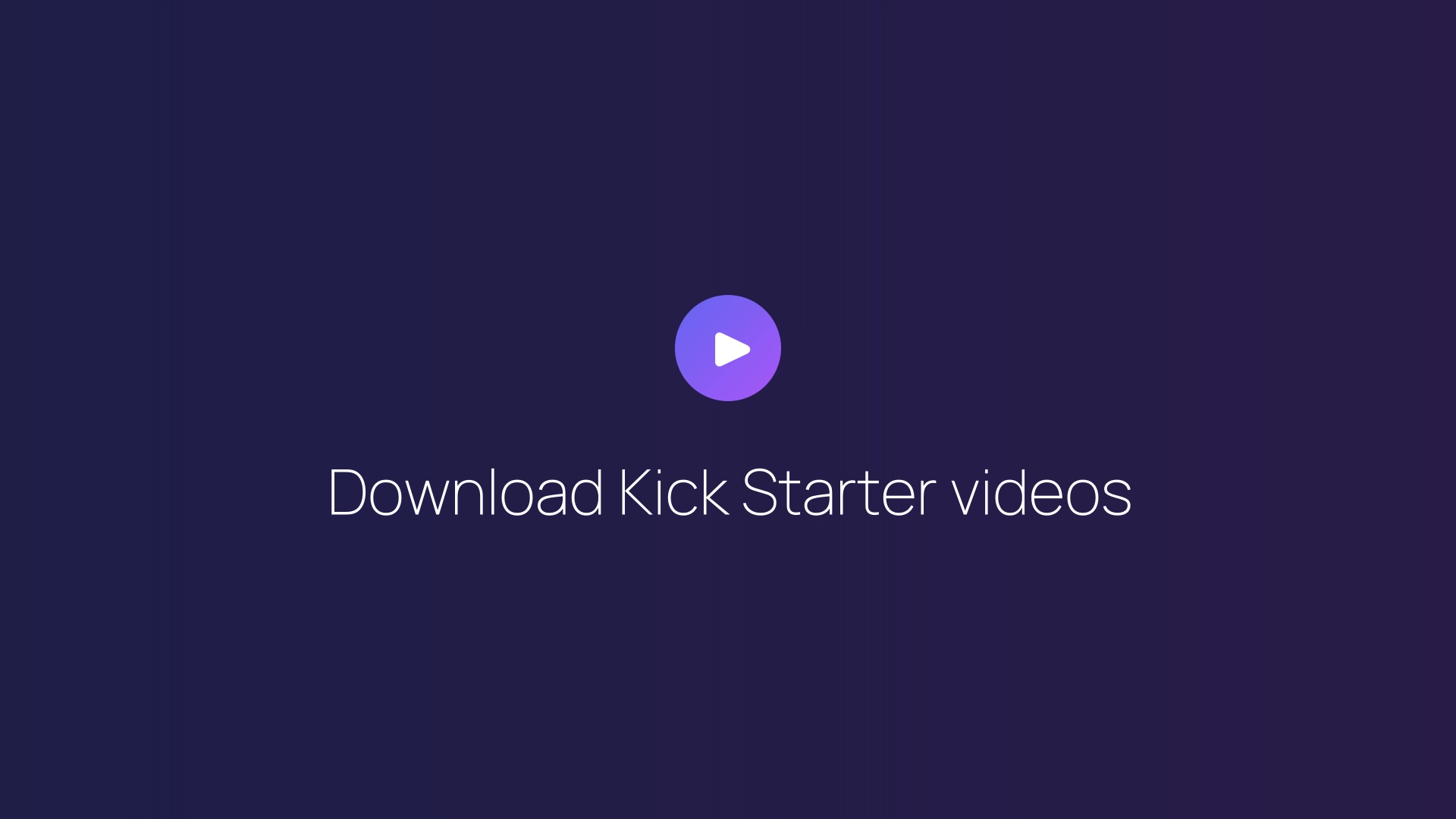 Download Kick Starter videos featured image