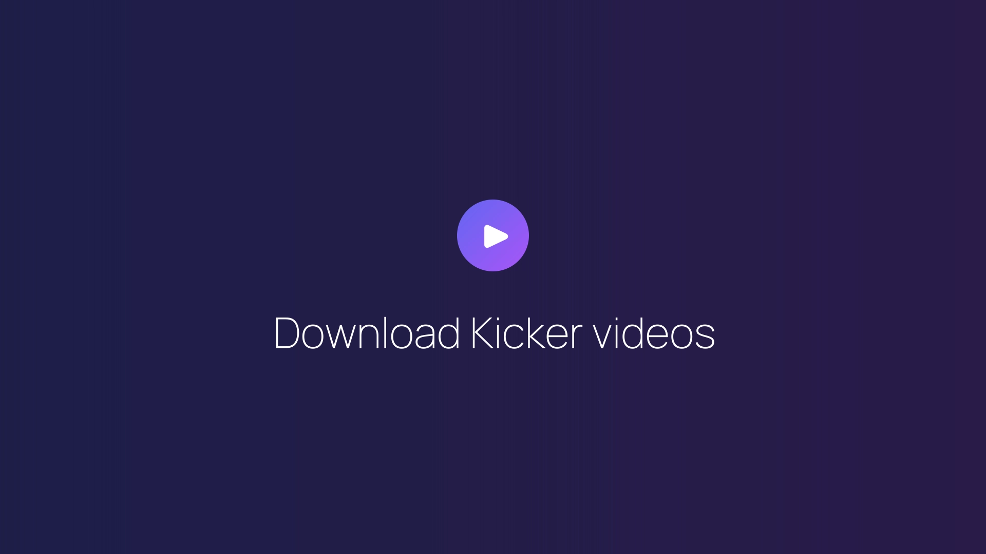 Download Kicker videos featured image