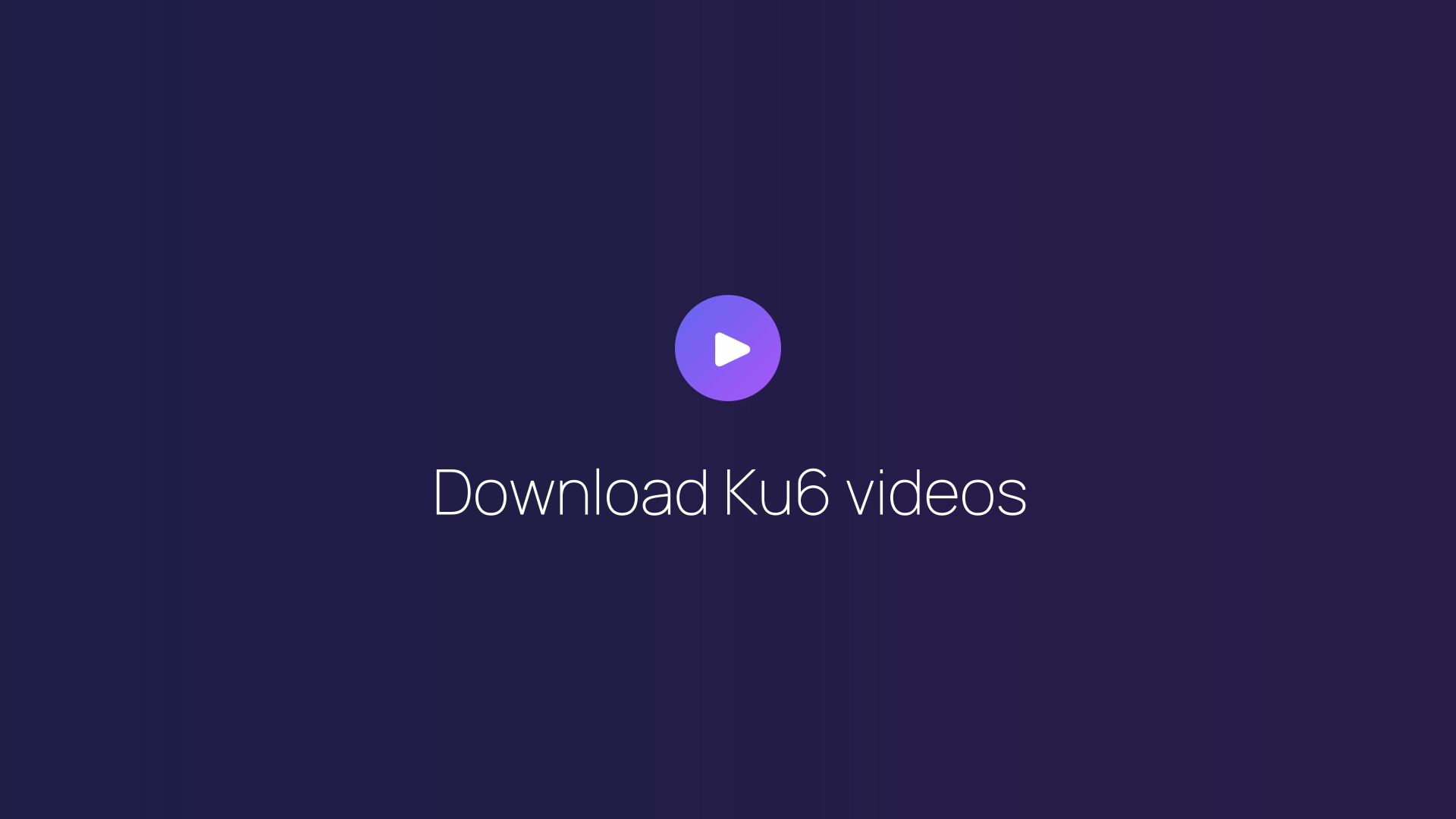Download Ku6 videos featured image
