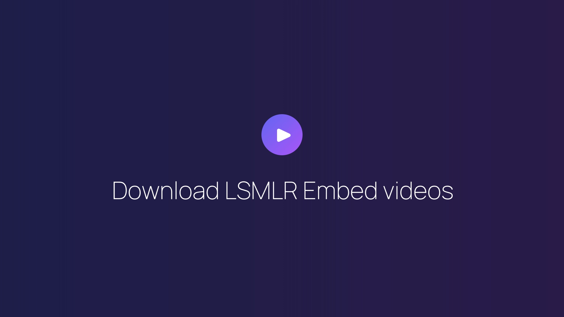 Download LSMLR Embed videos guide