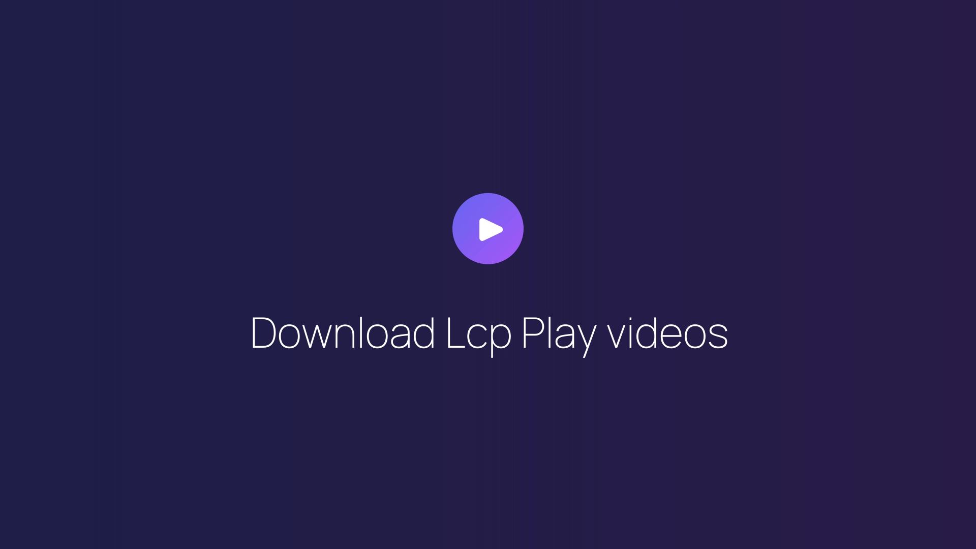 Download Lcp Play videos featured image