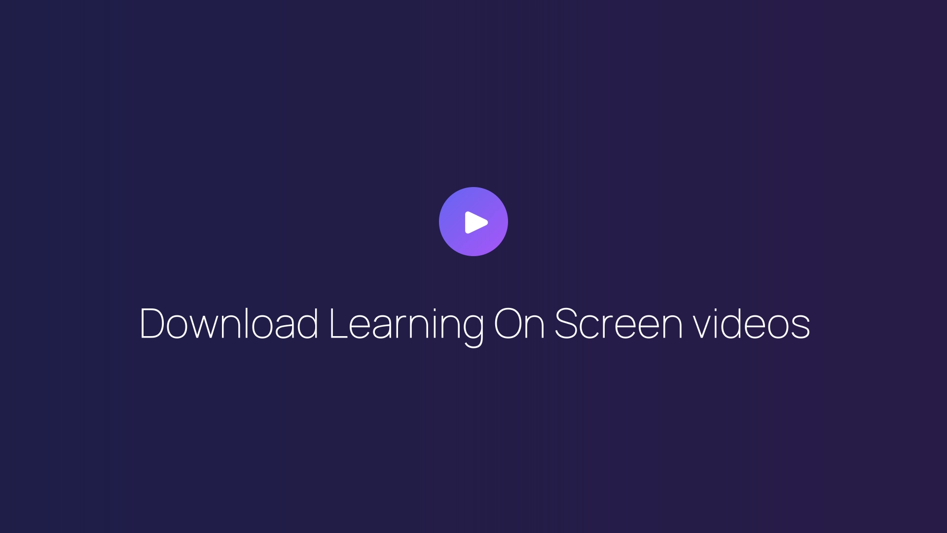 Download Learning On Screen videos guide