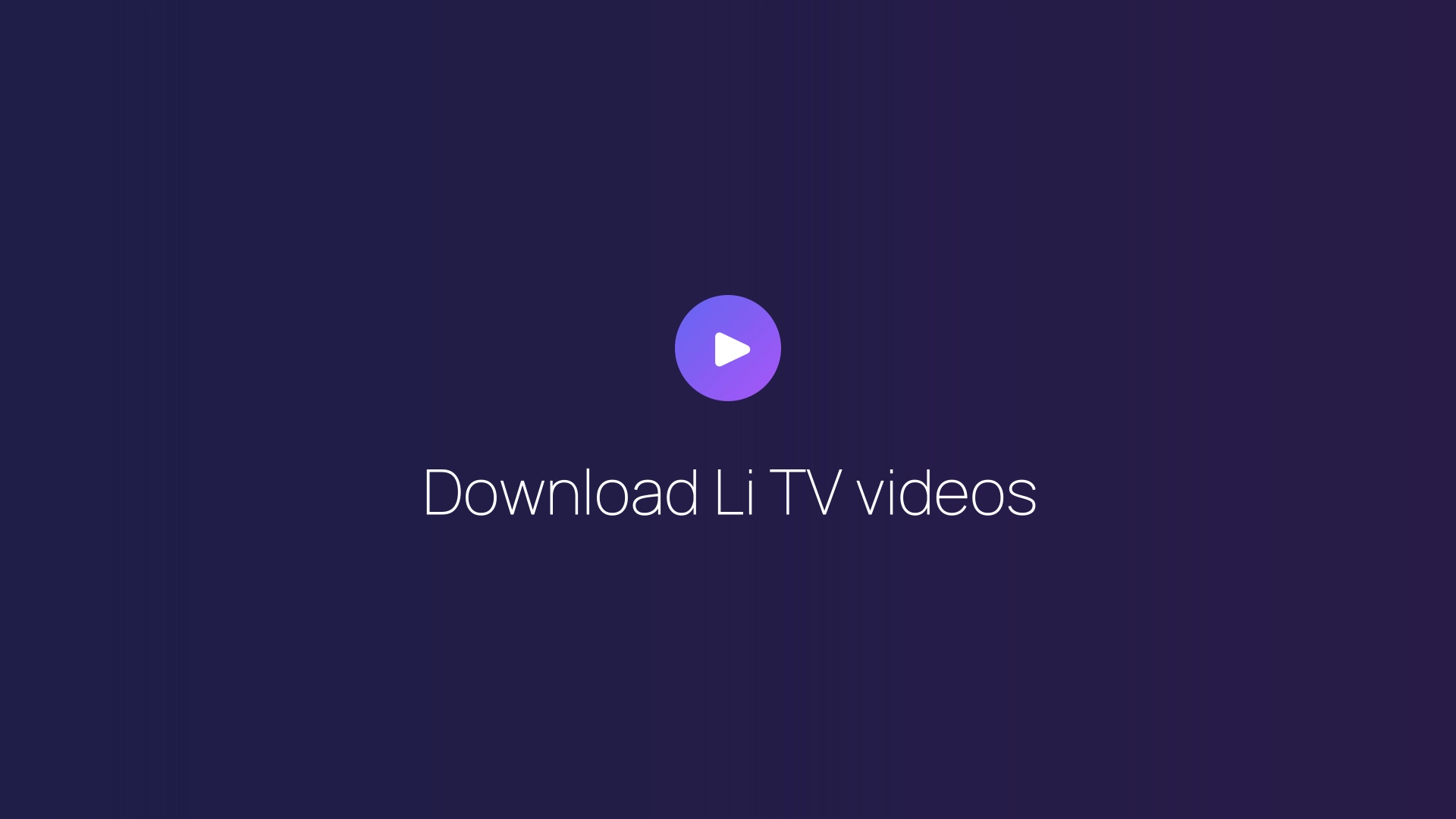 Download Li TV videos guide