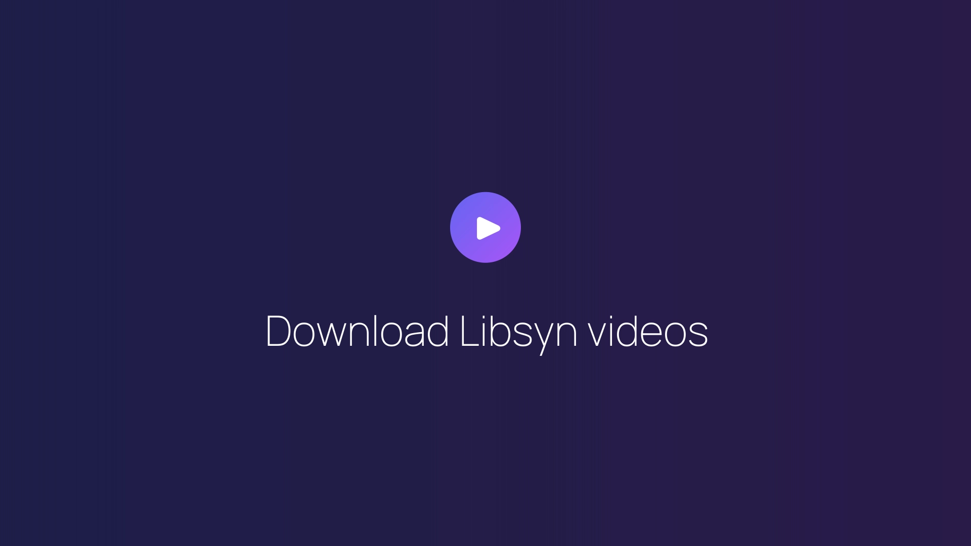 Download Libsyn videos featured image