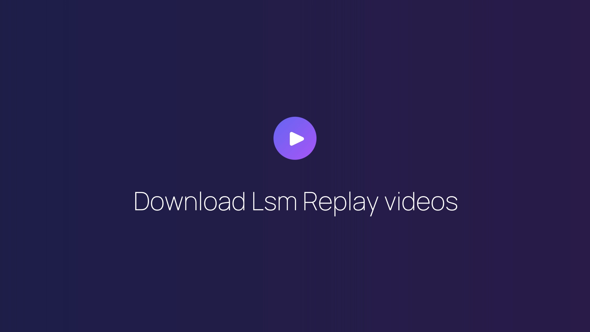 Download Lsm Replay videos featured image